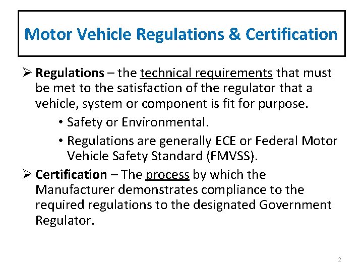 Motor Vehicle Regulations & Certification Ø Regulations – the technical requirements that must be