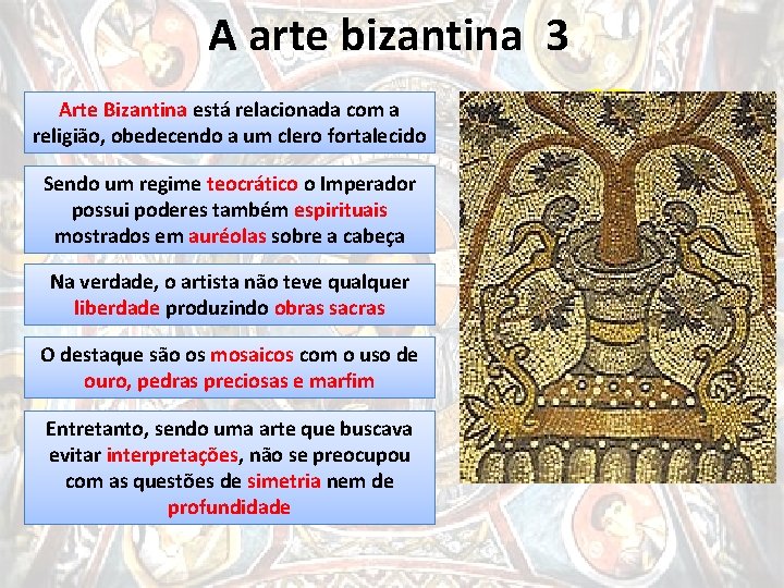 A arte bizantina 3 Arte Bizantina está relacionada com a religião, obedecendo a um A arte bizantina 3 Arte Bizantina está relacionada com a religião, obedecendo a um