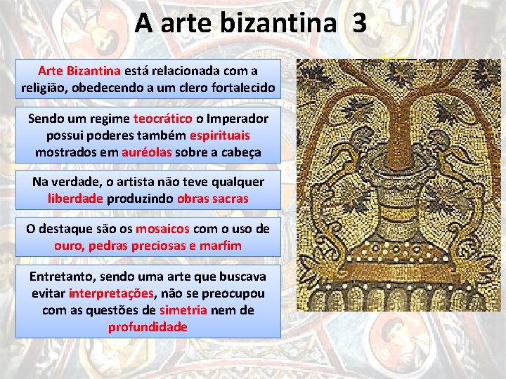 A arte bizantina 3 Arte Bizantina está relacionada com a religião, obedecendo a um