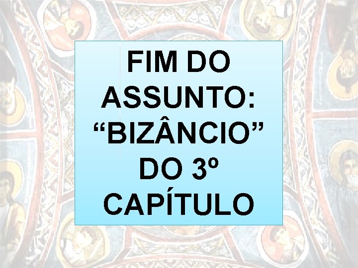 FIM DO ASSUNTO: “BIZ NCIO” DO 3º CAPÍTULO FIM DO ASSUNTO: “BIZ NCIO” DO 3º CAPÍTULO