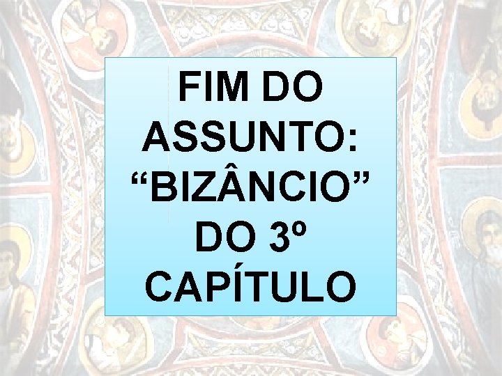 FIM DO ASSUNTO: “BIZ NCIO” DO 3º CAPÍTULO 