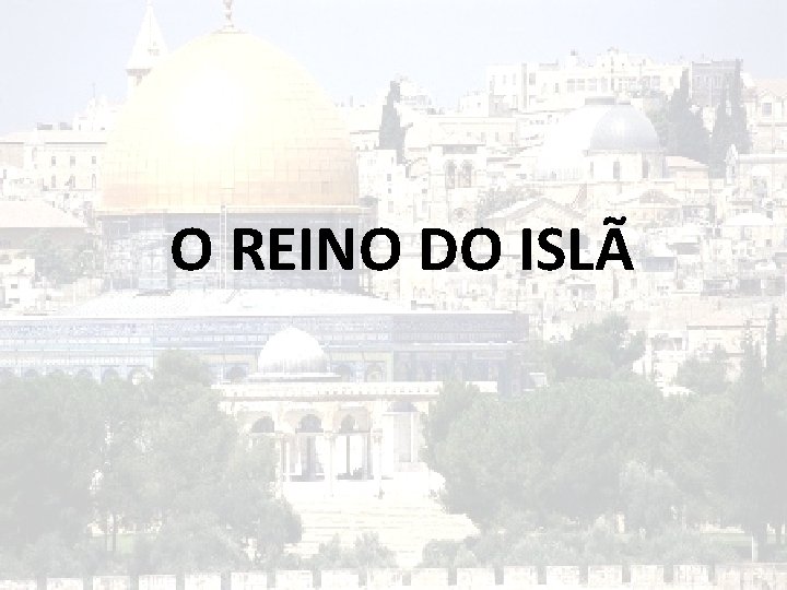 O REINO DO ISLÃ 