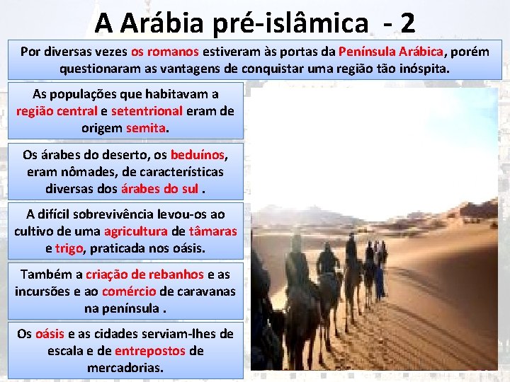 A Arábia pré-islâmica - 2 Por diversas vezes os romanos estiveram às portas da