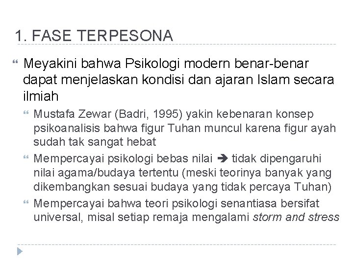 1. FASE TERPESONA Meyakini bahwa Psikologi modern benar-benar dapat menjelaskan kondisi dan ajaran Islam