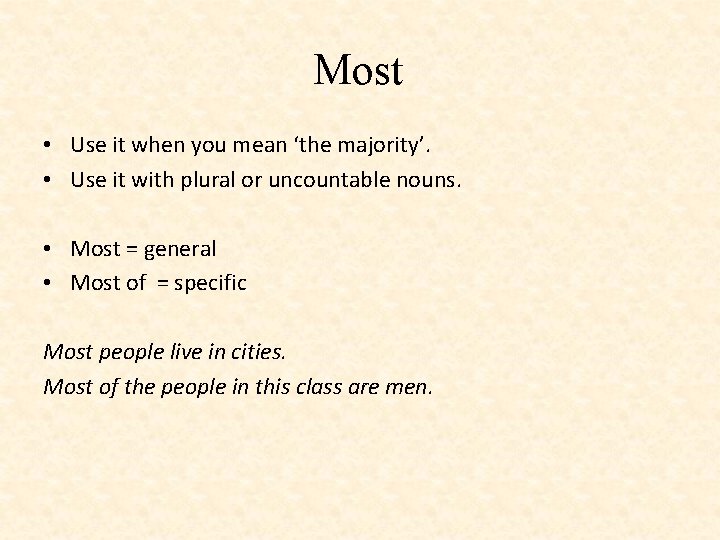 Most • Use it when you mean ‘the majority’. • Use it with plural