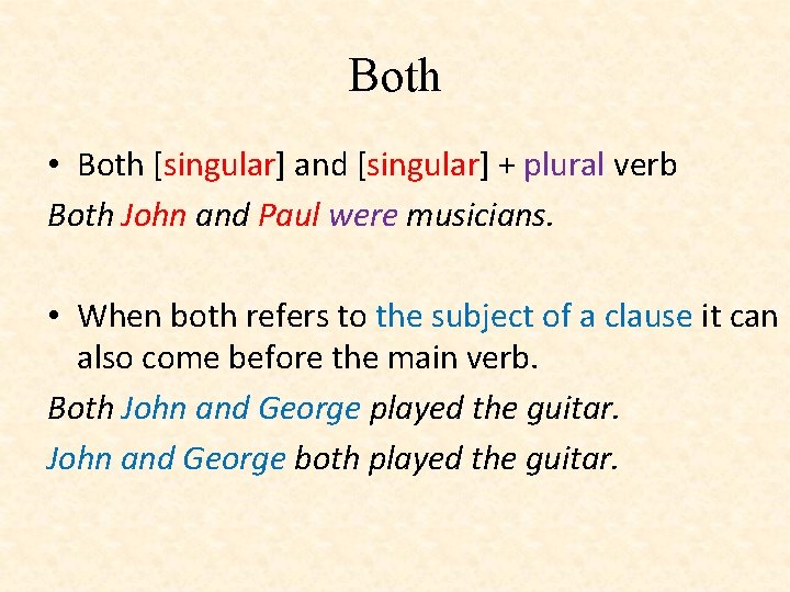 Both • Both [singular] and [singular] + plural verb Both John and Paul were