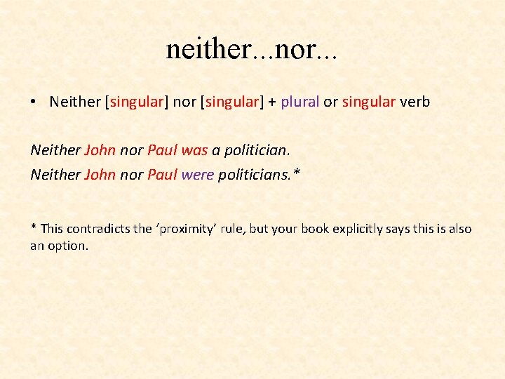 neither. . . nor. . . • Neither [singular] nor [singular] + plural or