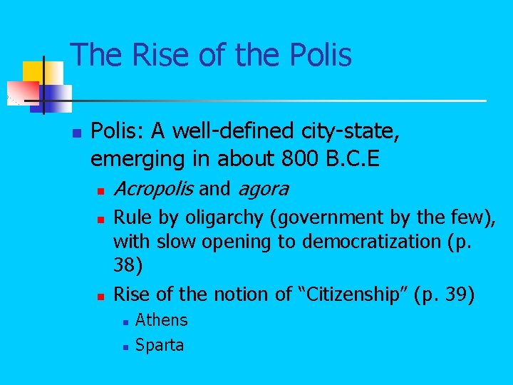 The Rise of the Polis n Polis: A well-defined city-state, emerging in about 800