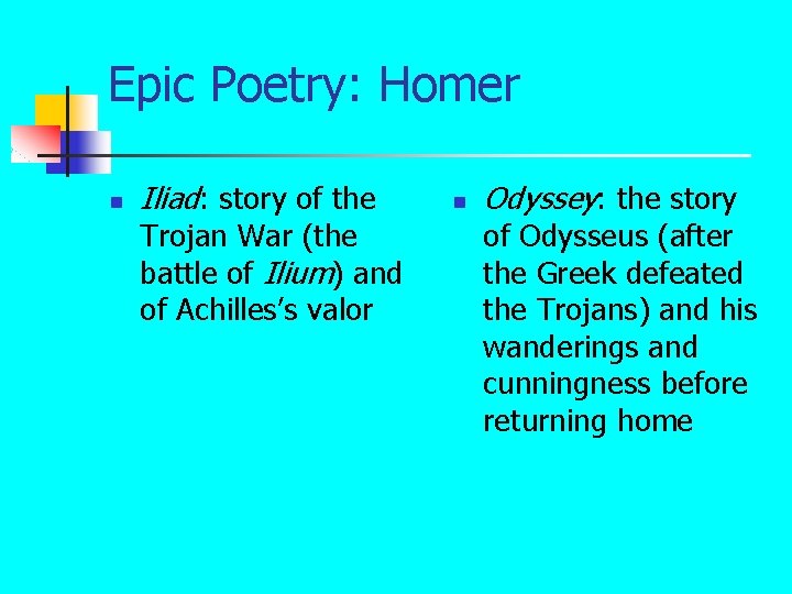 Epic Poetry: Homer n Iliad: story of the Trojan War (the battle of Ilium)