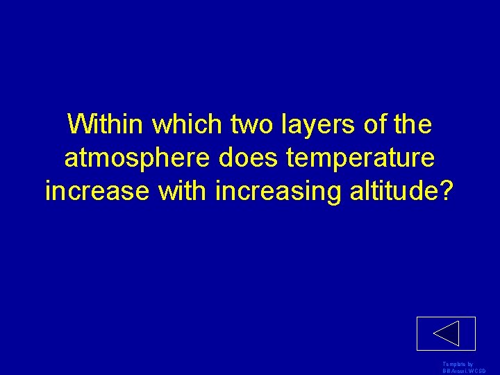 Within which two layers of the atmosphere does temperature increase with increasing altitude? Template