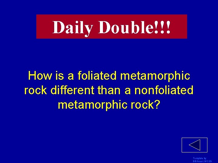 Daily Double!!! How is a foliated metamorphic rock different than a nonfoliated metamorphic rock?