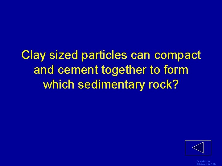 Clay sized particles can compact and cement together to form which sedimentary rock? Template