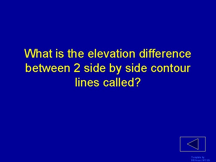 What is the elevation difference between 2 side by side contour lines called? Template