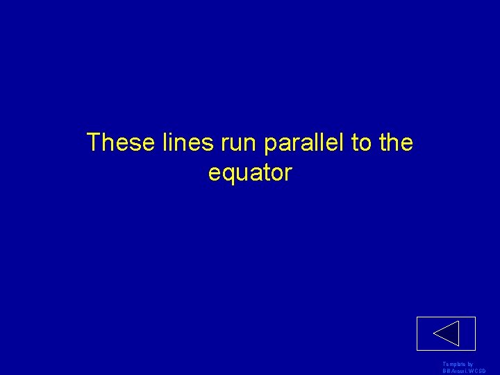 These lines run parallel to the equator Template by Bill Arcuri, WCSD 