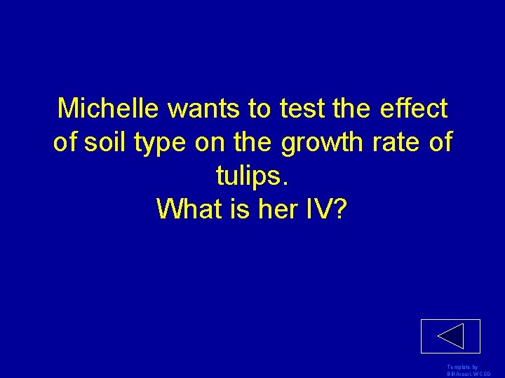 Michelle wants to test the effect of soil type on the growth rate of