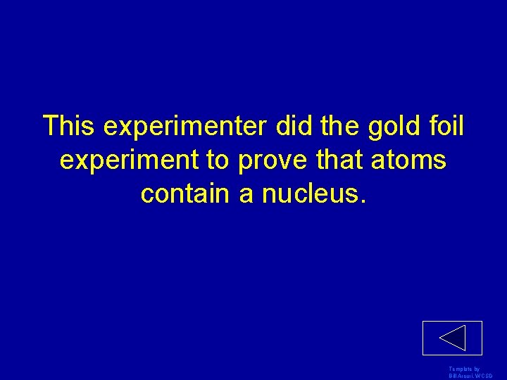 This experimenter did the gold foil experiment to prove that atoms contain a nucleus.