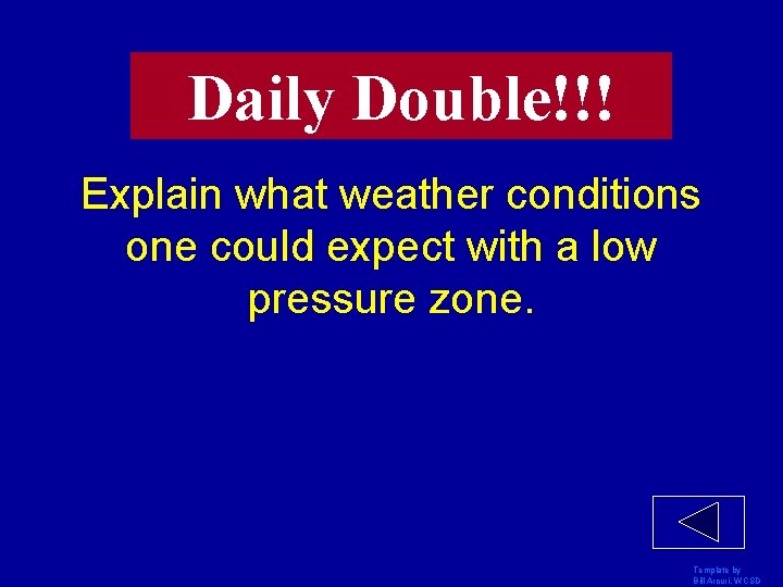 Daily Double!!! Explain what weather conditions one could expect with a low pressure zone.