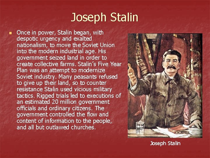 Joseph Stalin n Once in power, Stalin began, with despotic urgency and exalted nationalism,