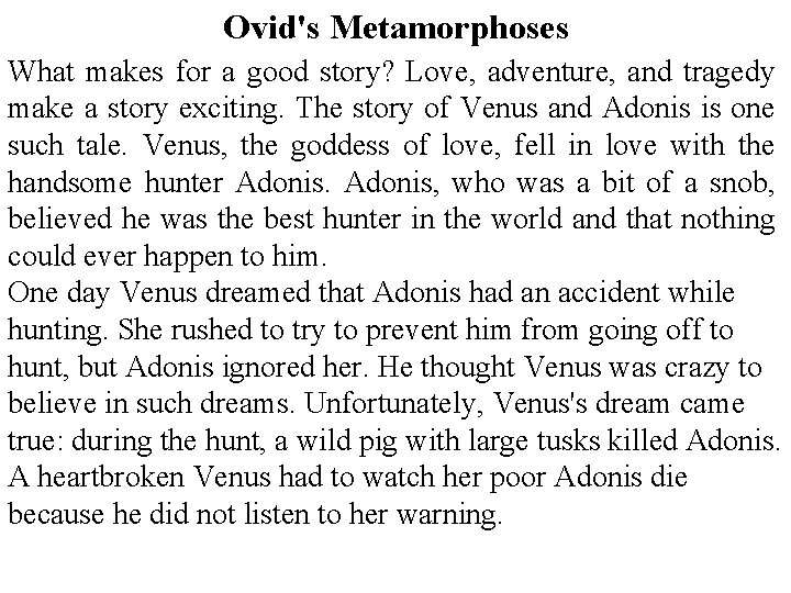 Ovid's Metamorphoses What makes for a good story? Love, adventure, and tragedy make a