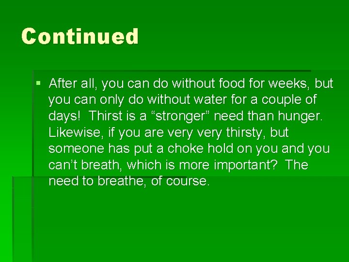 Continued § After all, you can do without food for weeks, but you can