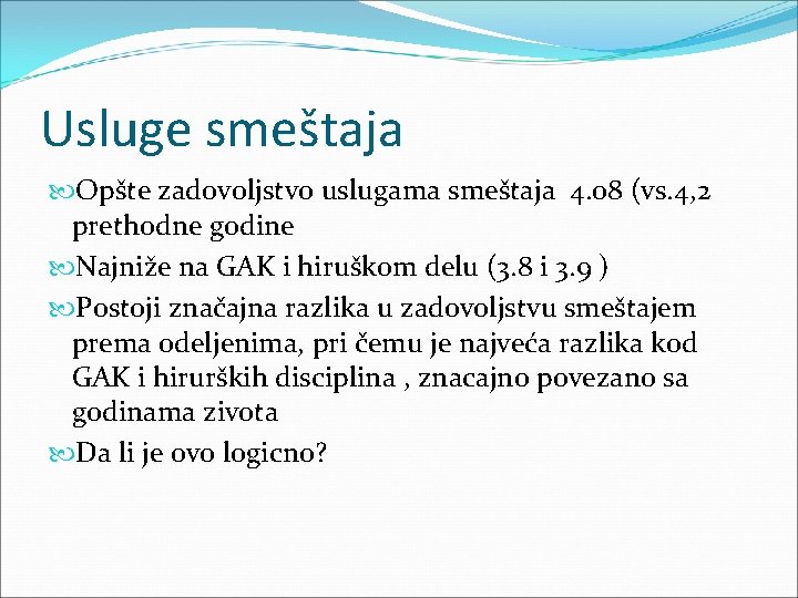 Usluge smeštaja Opšte zadovoljstvo uslugama smeštaja 4. 08 (vs. 4, 2 prethodne godine Najniže