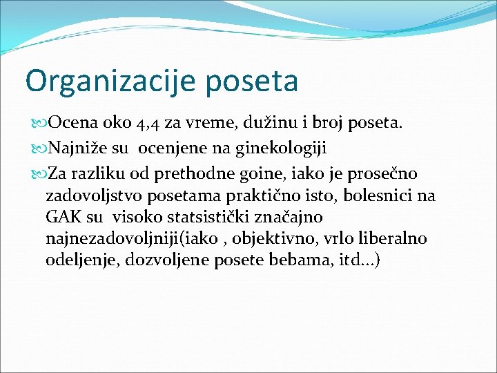 Organizacije poseta Ocena oko 4, 4 za vreme, dužinu i broj poseta. Najniže su