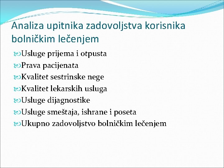 Analiza upitnika zadovoljstva korisnika bolničkim lečenjem Usluge prijema i otpusta Prava pacijenata Kvalitet sestrinske