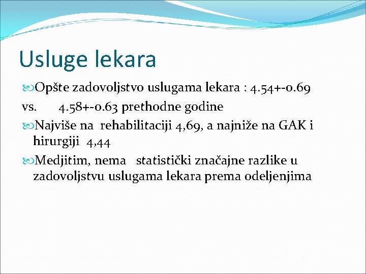 Usluge lekara Opšte zadovoljstvo uslugama lekara : 4. 54+-0. 69 vs. 4. 58+-0. 63