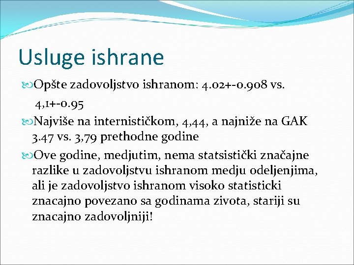 Usluge ishrane Opšte zadovoljstvo ishranom: 4. 02+-0. 908 vs. 4, 1+-0. 95 Najviše na