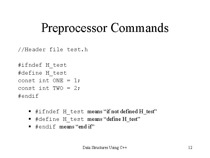 Preprocessor Commands //Header file test. h #ifndef H_test #define H_test const int ONE =