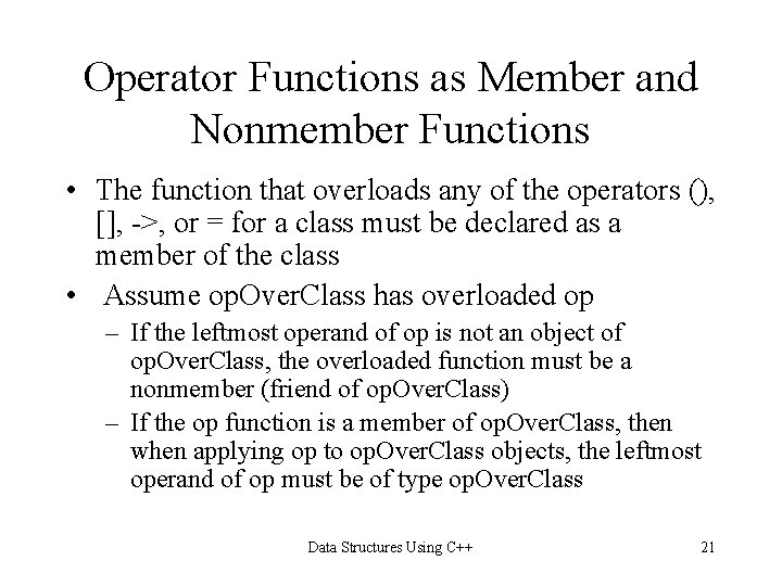Operator Functions as Member and Nonmember Functions • The function that overloads any of