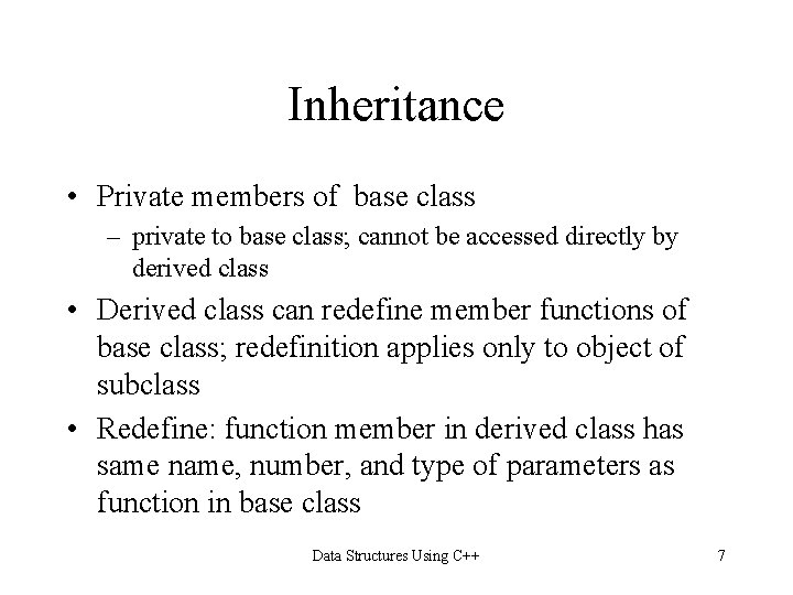 Inheritance • Private members of base class – private to base class; cannot be