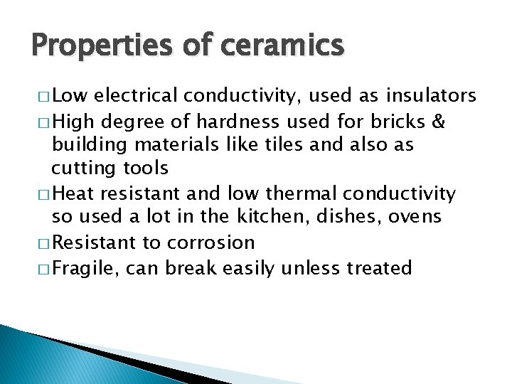 Properties of ceramics � Low electrical conductivity, used as insulators � High degree of