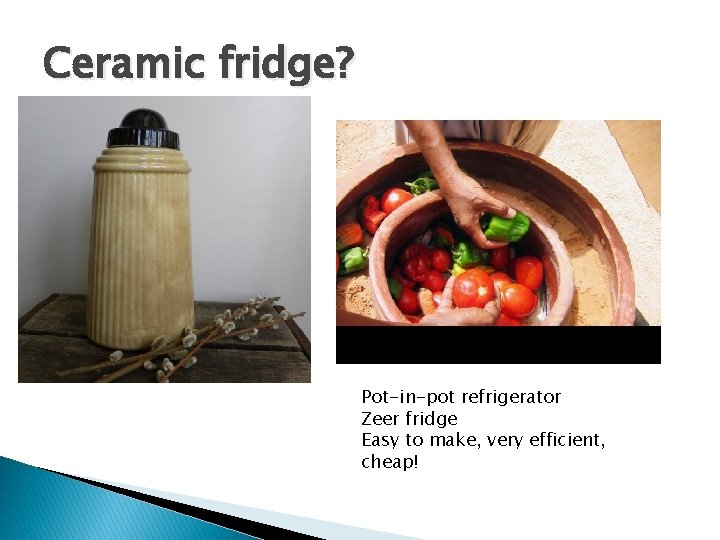 Ceramic fridge? Pot-in-pot refrigerator Zeer fridge Easy to make, very efficient, cheap! 