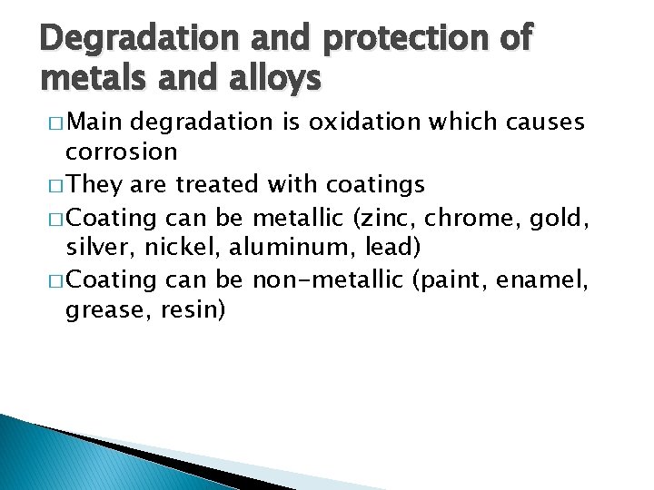 Degradation and protection of metals and alloys � Main degradation is oxidation which causes