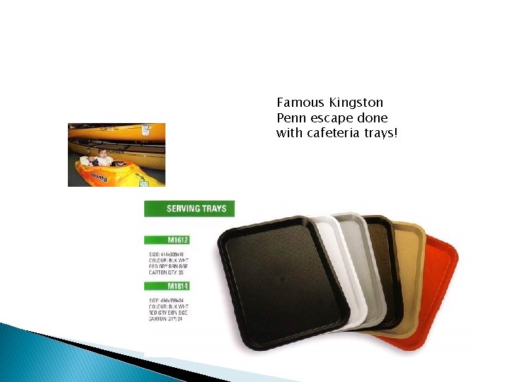 Famous Kingston Penn escape done with cafeteria trays! 