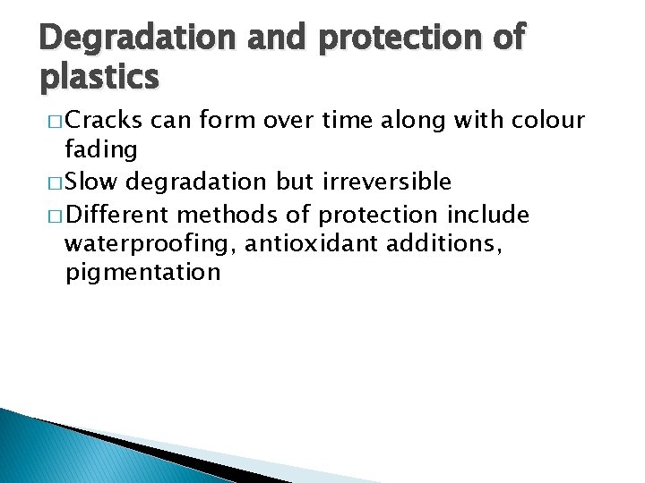 Degradation and protection of plastics � Cracks can form over time along with colour