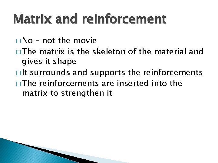 Matrix and reinforcement � No – not the movie � The matrix is the
