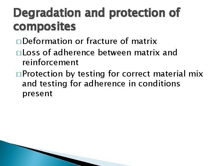 Degradation and protection of composites � Deformation or fracture of matrix � Loss of