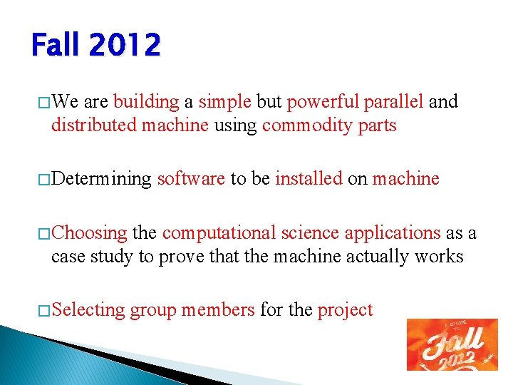 Fall 2012 � We are building a simple but powerful parallel and distributed machine