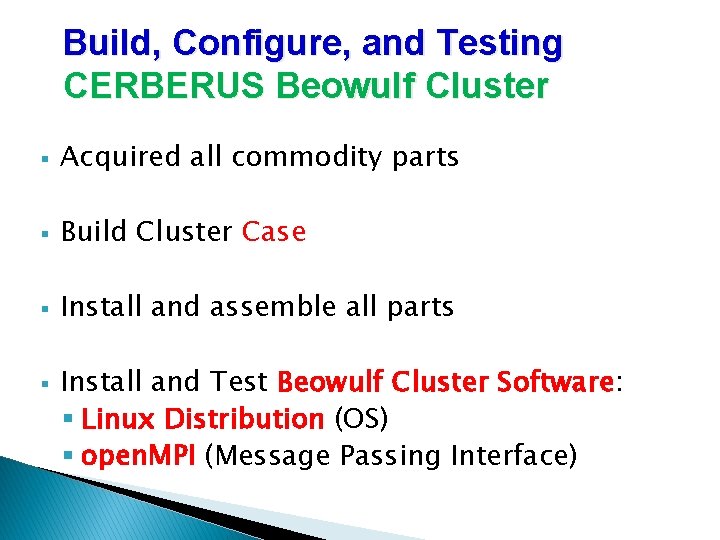 Build, Configure, and Testing CERBERUS Beowulf Cluster § Acquired all commodity parts § Build