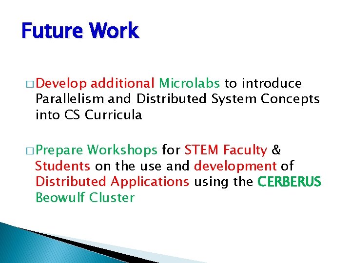 Future Work � Develop additional Microlabs to introduce Parallelism and Distributed System Concepts into