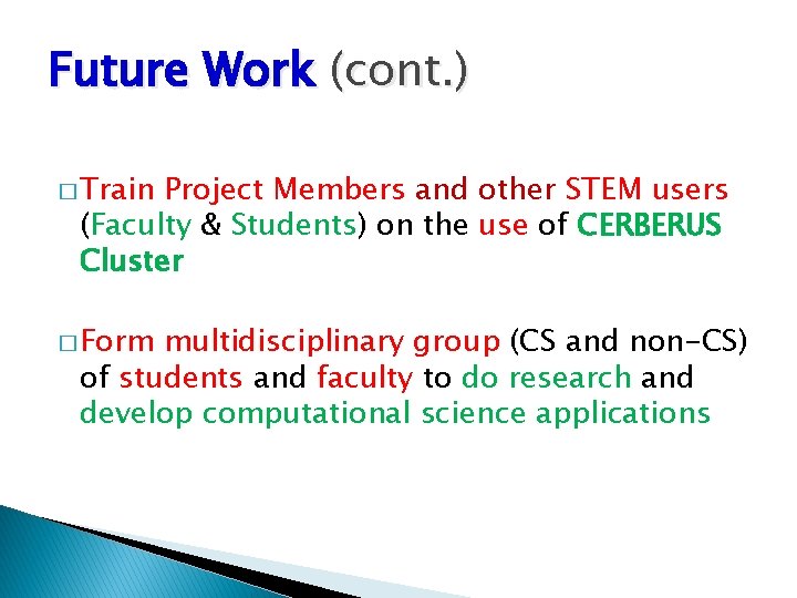 Future Work (cont. ) � Train Project Members and other STEM users (Faculty &