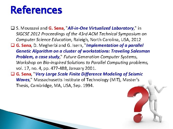 References q S. Moussavi and G. Sena, "All-in-One Virtualized Laboratory, " in SIGCSE 2012