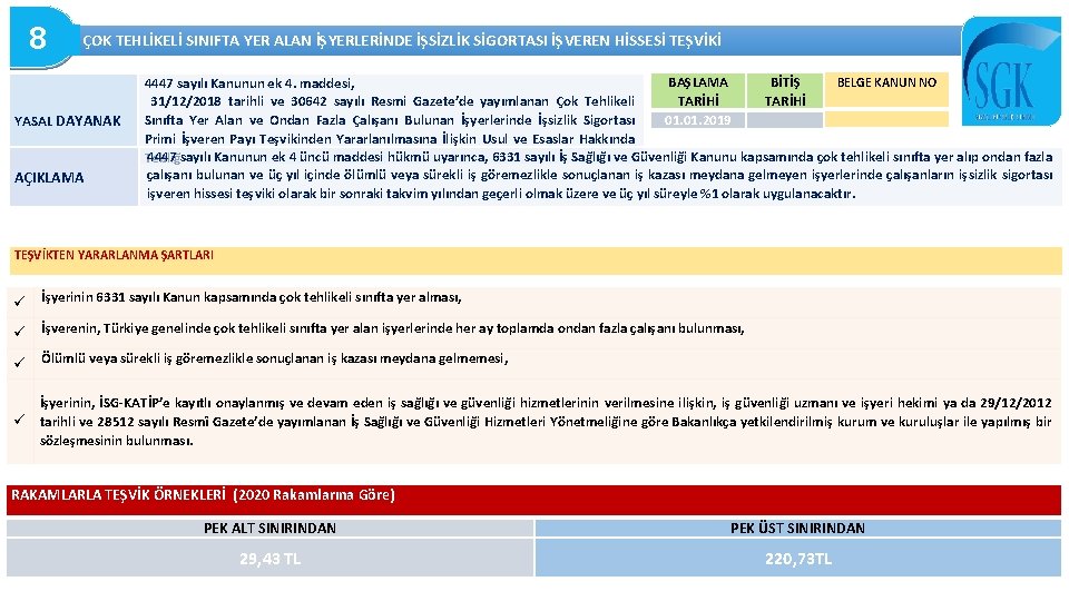8 ÇOK TEHLİKELİ SINIFTA YER ALAN İŞYERLERİNDE İŞSİZLİK SİGORTASI İŞVEREN HİSSESİ TEŞVİKİ YASAL DAYANAK