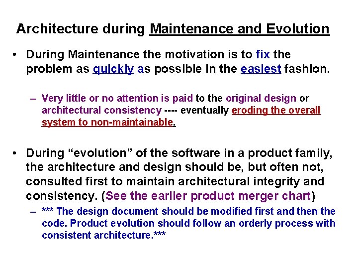 Architecture during Maintenance and Evolution • During Maintenance the motivation is to fix the