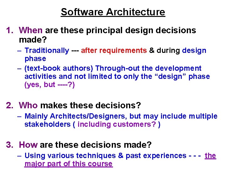 Software Architecture 1. When are these principal design decisions made? – Traditionally --- after