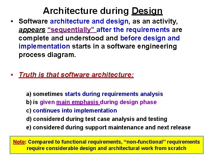 Architecture during Design • Software architecture and design, as an activity, appears “sequentially” after