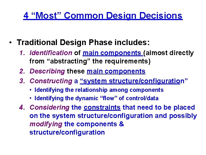 4 “Most” Common Design Decisions • Traditional Design Phase includes: 1. Identification of main