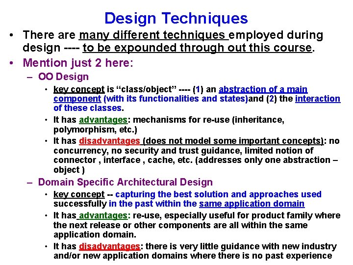 Design Techniques • There are many different techniques employed during design ---- to be